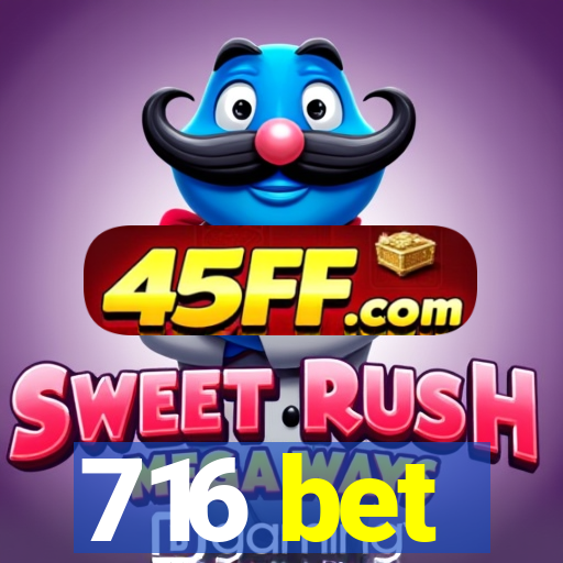 716 bet